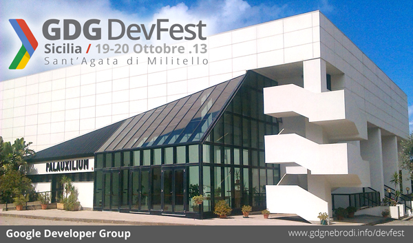 Google DevFest Sicilia 2013 - Palauxilium Sant'Agata di Militello
